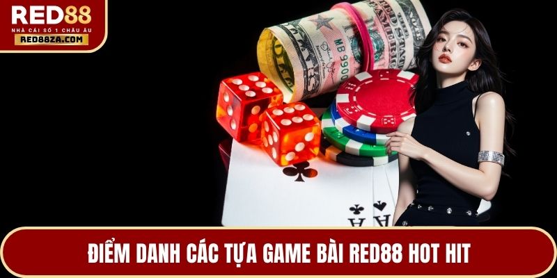 Điểm danh các tựa game bài RED88 hot hit