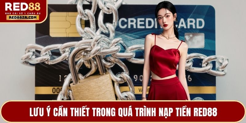 Lưu ý cần thiết trong quá trình nạp tiền RED88