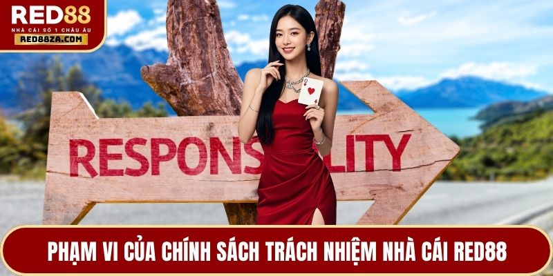 Phạm vi của chính sách trách nhiệm nhà cái RED88