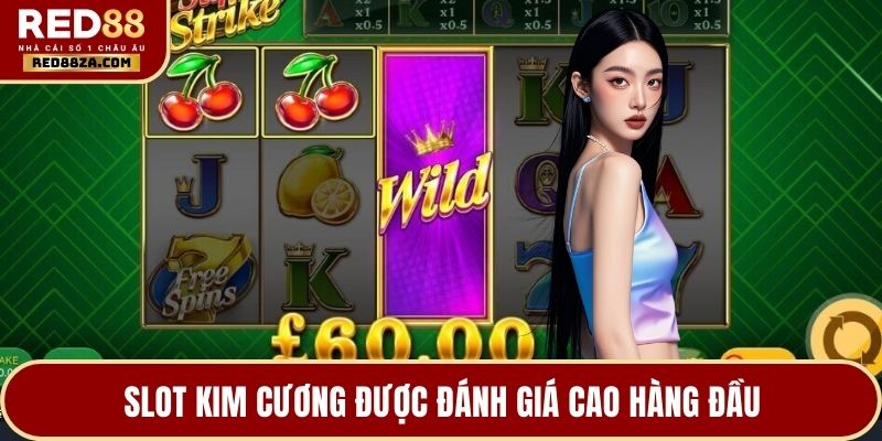 Slot kim cương được đánh giá cao hàng đầu