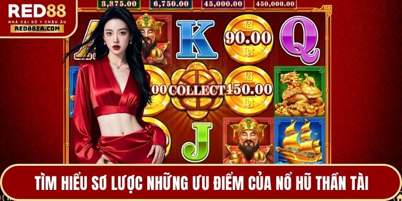 Tìm hiểu sơ lược những ưu điểm của Nổ hũ thần tài